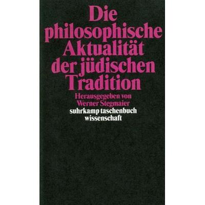 Die philosophische Aktualität der jüdischen Tradition, Taschenbuch von Werner Stegmaier, Suhrkamp, 978-3-518-29099-6