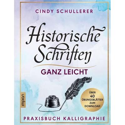 Historische Schriften ganz leicht, Gebundene Ausgabe von Cindy Schullerer, Impian, 978-3-96269-199-8