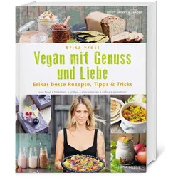 Vegan mit Genuss und Liebe, Ratgeber von Erika Frost