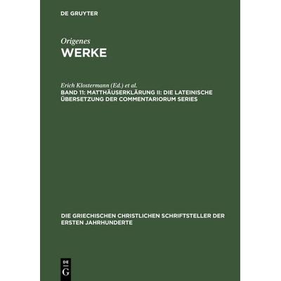 Matthäuserklärung II: Die lateinische Übersetzung der Commentariorum Series, Gebundene Ausgabe von Origenes, De Gruyter, 978-3-11-027778-4