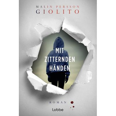 Mit zitternden Händen, Gebundene Ausgabe von Malin Persson Giolito, Lübbe