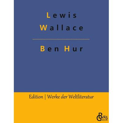 Ben Hur, Taschenbuch von Lewis Wallace, Gröls Verlag, 978-3-9882856-5-2