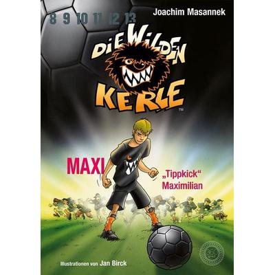 Die Wilden Kerle - Buch 7: Maxi 'Tippkick' Maximilian, Gebundene Ausgabe von Joachim Masannek, 360 Grad Verlag und Medien, 978-3-96185-787-6