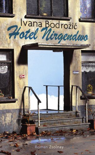 Ivana Bodrozic - Hotel Nirgendwo: Roman - Preis vom 30.09.2026 09:01:18 h