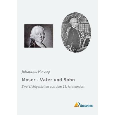 Moser - Vater und Sohn, Taschenbuch von Johannes Herzog, Literaricon, 978-3-95913-092-9