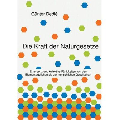 Die Kraft der Naturgesetze, Gebundene Ausgabe von Günter Dedié, Tredition, 978-3-8495-7685-1