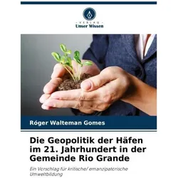 Die Geopolitik der Häfen im 21. Jahrhundert in der Gemeinde Rio Grande, Ratgeber von Rger Walteman Gomes