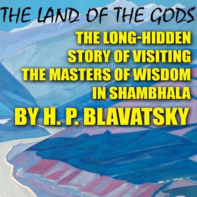 The Land of the Gods - H. P. Blavatsky, Audio, 4099995297089
