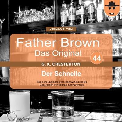 Father Brown 44 - Der Schnelle (Das Original) - Gilbert Keith Chesterton,Hanswilhelm Haefs, Audio, 9783956160943