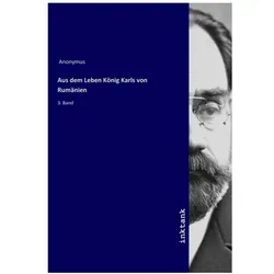 Aus dem Leben König Karls von Rumänien, Biografien von Anonym