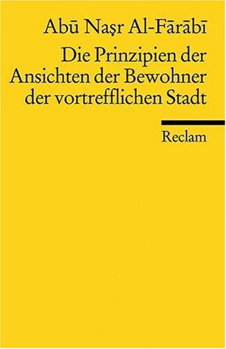 Abû-Nasr Al-Fârâbî - Die Prinzipien der Ansichten der Bewohner der vortrefflichen Stadt - Preis vom 09.10.2026 07:28:09 h