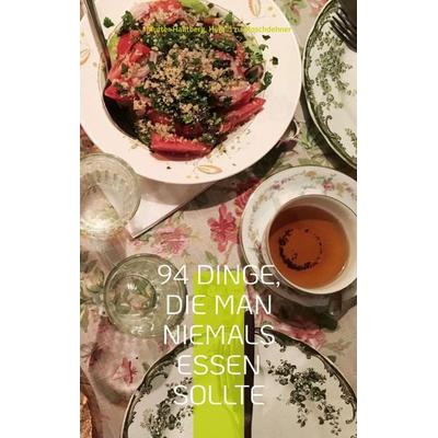 94 Dinge, die man niemals essen sollte, Taschenbuch von Mutter Hautberg,Herold zu Moschdehner, BoD – Books on Demand, 978-3-7543-8454-1