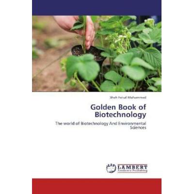 Mohammad, S: Golden Book of Biotechnology, Taschenbuch von Shah Faisal Mohammad, LAP LAMBERT Academic Publishing, 978-3-659-14274-1