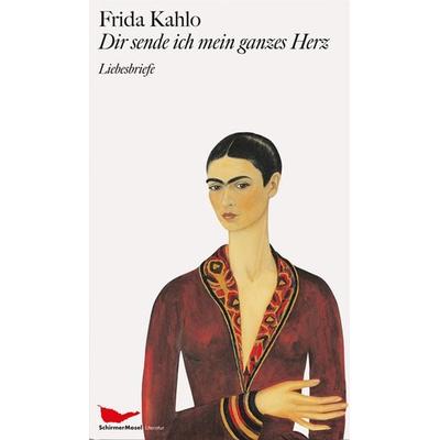 Dir sende ich mein ganzes Herz, Gebundene Ausgabe von Frida Kahlo, Schirmer/Mosel