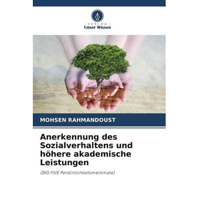 Anerkennung des Sozialverhaltens und höhere akademische Leistungen, Taschenbuch von Mohsen Rahmandoust, Verlag Unser Wissen, 978-620-2-94976-7