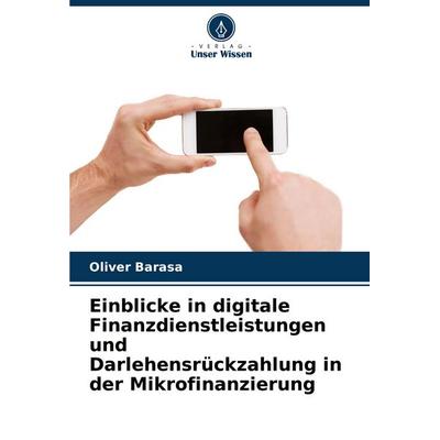Einblicke in digitale Finanzdienstleistungen und Darlehensrückzahlung in der Mikrofinanzierung, Taschenbuch von Oliver Barasa, Verlag Unser Wissen,
