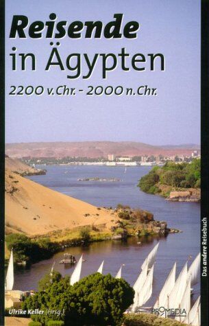 Ulrike Keller - Reisende in Ägypten (2200 v. Chr. - 2000 n. Chr.): Ein kulturhistorisches Lesebuch - Preis vom 17.10.2026 19:25:27 h