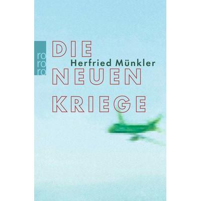 Die neuen Kriege, Taschenbuch von Herfried Münkler, Rowohlt Taschenbuch, 978-3-499-61653-2