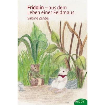Fridolin - aus dem Leben einer Feldmaus, Taschenbuch von Sabine Zehbe, Fischer, R. G., 978-3-8301-9575-7