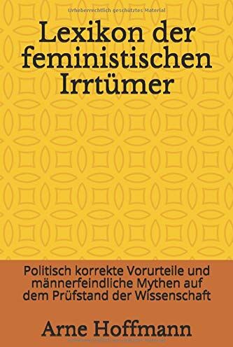 Arne Hoffmann - Lexikon der feministischen Irrtümer: Politisch korrekte Vorurteile und männerfeindliche Mythen auf dem Prüfstand der Wissenschaft - Preis vom 09.10.2026 07:28:09 h