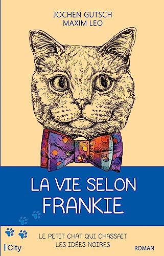 Jochen Gutsch - La vie selon Frankie : le petit chat qui chassait les idées noires - Preis vom 06.10.2026 07:26:00 h