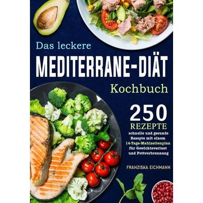 Das leckere Mediterrane-Diät Kochbuch, Taschenbuch von Franziska Eichmann, Epubli, 978-3-565-02630-2