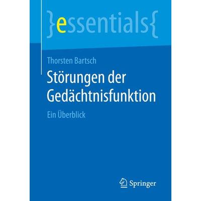 Störungen der Gedächtnisfunktion, Taschenbuch von Thorsten Bartsch, Springer Berlin, 978-3-662-45480-0