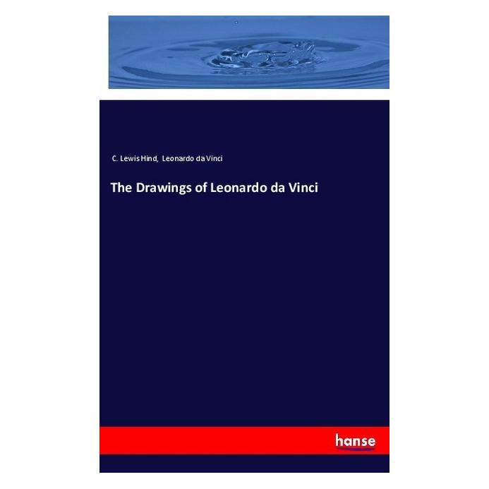 Hansebooks The Drawings of Leonardo da Vinci (Englisch, Softcover, C Lewis Hind, Leonardo da Vinci) (55989858)