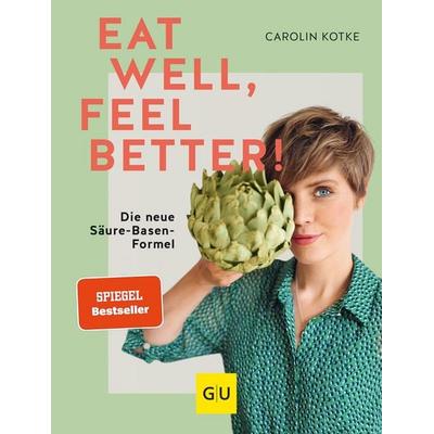 Eat well, feel better, Gebundene Ausgabe von Carolin Kotke, Gräfe und Unzer Verlag GmbH, 978-3-8338-8179-4