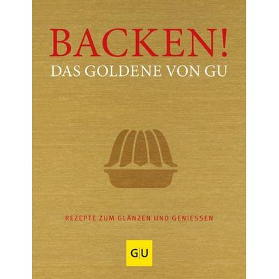 Backen! Das Goldene von GU, Gebundene Ausgabe von , Gräfe und Unzer Verlag GmbH