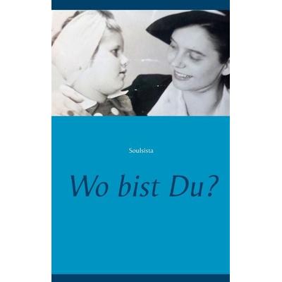 Wo bist Du?, Taschenbuch von Soulsista, Twentysix, 978-3-7407-4883-8
