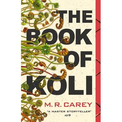 The Book of Koli, Taschenbuch von M. R. Carey, Little, Brown Book Group, 978-0-356-50955-6