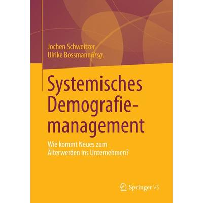 Systemisches Demografiemanagement, Taschenbuch von , Springer Fachmedien Wiesbaden GmbH, 978-3-658-03146-6