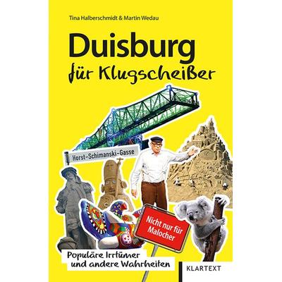 Duisburg für Klugscheißer, Taschenbuch von Tina Halberschmidt,Martin Wedau, Klartext, 978-3-8375-2237-2