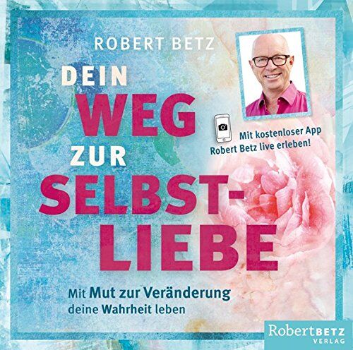 Robert Betz - Dein Weg zur Selbstliebe - Hörbuch: Mit Mut zur Veränderung deine Wahrheit leben - Preis vom 11.10.2026 15:43:13 h