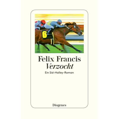 Verzockt, Taschenbuch von Felix Francis, Diogenes Verlag AG, 978-3-257-30039-0