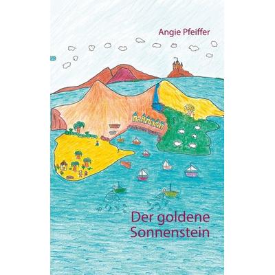 Der goldene Sonnenstein, Taschenbuch von Angie Pfeiffer, BoD – Books on Demand, 978-3-7519-2290-6