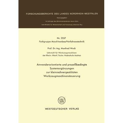 Anwenderorientierte und prozeßbedingte Systemergänzungen zur kleinrechnergestützten Werkzeugmaschinensteuerung, Taschenbuch von Manfred Weck, VS