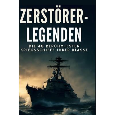 Zerstörer-Legenden, Gebundene Ausgabe von Luca Hofmann, BoD - Books on Demand, 978-3-695-37027-6