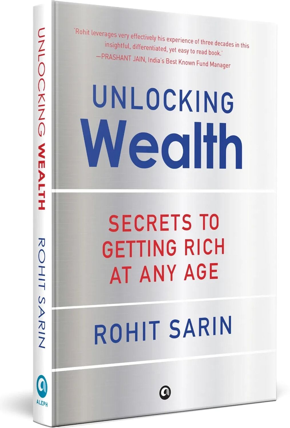 Unlocking Wealth: Secrets to Getting Rich at Any Age by Rohit Sarin - Personal Finance Hardback - Aleph Book Company -