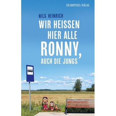 Wir heißen hier alle Ronny, auch die Jungs, Taschenbuch von Nils Heinrich, Eulenspiegel Verlag