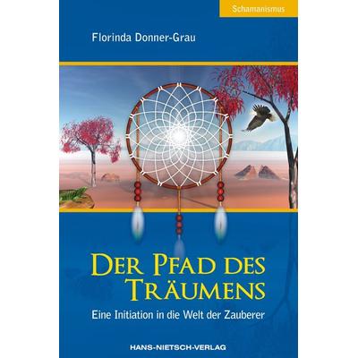 Der Pfad des Träumens, Taschenbuch von Florinda Donner-Grau, Hans-Nietsch-Verlag, 978-3-939570-31-8