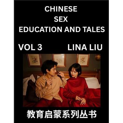 Chinese Sex Education and Tales (Volume 3)- Learn Mandarin Chinese Language, Vocabulary, Culture with Pinyin and English, HSK All Level Reading