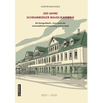 200 Jahre Schramberger Majolikafabrik, Gebundene Ausgabe von Günter Buchholz, Gmeiner-Verlag, 978-3-8392-2658-2