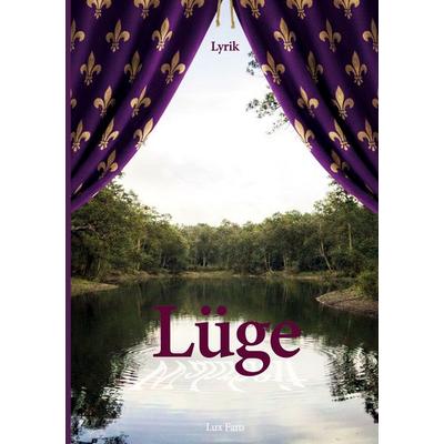 Lüge, Gebundene Ausgabe von Lux Faro, BoD – Books on Demand, 978-3-696-74447-2