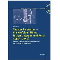 Theater im Westen - die Krefelder Bühne in Stadt, Region und Reich (1884-1944), Fachbücher von Britta Marzi
