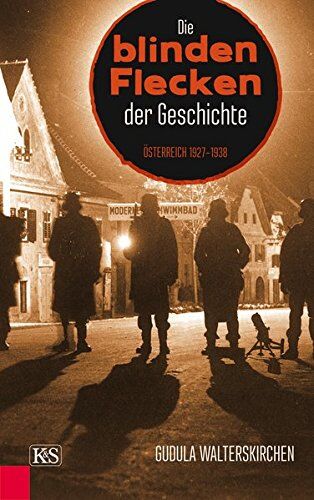 Gudula Walterskirchen - Die blinden Flecken der Geschichte: Österreich 1927-1938 - Preis vom 11.10.2026 03:10:56 h
