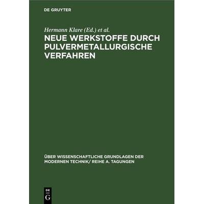 Neue Werkstoffe durch pulvermetallurgische Verfahren, Gebundene Ausgabe von , De Gruyter, 978-3-11-259789-7