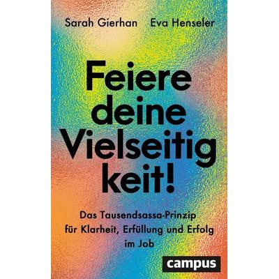 Feiere deine Vielseitigkeit!, Taschenbuch von Sarah Gierhan,Eva Henseler, Campus, 978-3-593-52107-7