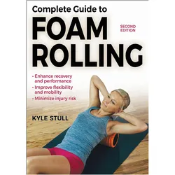 Complete Guide to Foam Rolling, Ratgeber von Kyle Stull